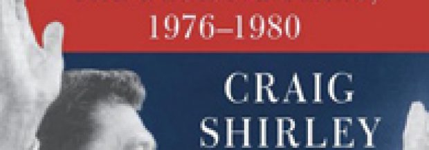 Reagan Rising: The Decisive Years, 1976-1980 by Craig Shirley